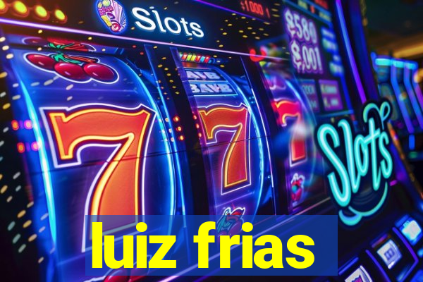 luiz frias